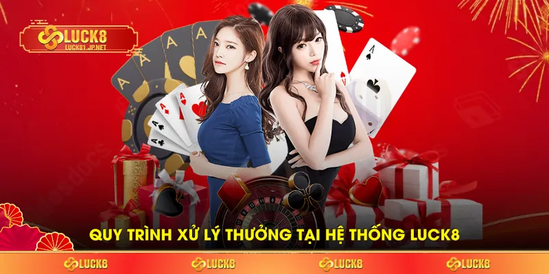 Quy trình xử lý thưởng tại hệ thống LUCK8